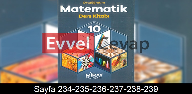 10. Sınıf Miray Yayınları Matematik Ders Kitabı Cevapları Sayfa 234-235-236-237-238-239 