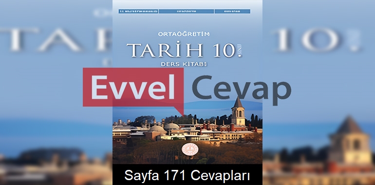 10. Sınıf Tarih Ders Kitabı Cevapları Meb Yayınları Sayfa 171 