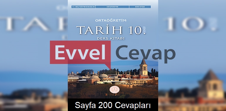 10. Sınıf Tarih Ders Kitabı Cevapları Meb Yayınları Sayfa 200 