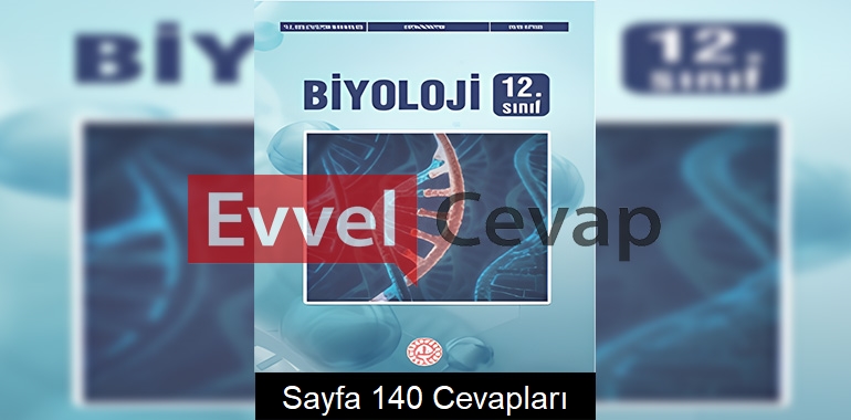 12. Sınıf Biyoloji Ders Kitabı Cevapları Meb Yayınları Sayfa 140 