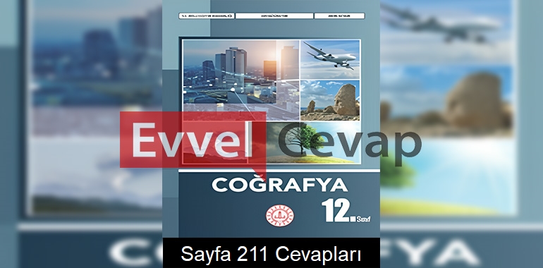 12. Sınıf Coğrafya Ders Kitabı Cevapları Meb Yayınları Sayfa 211 