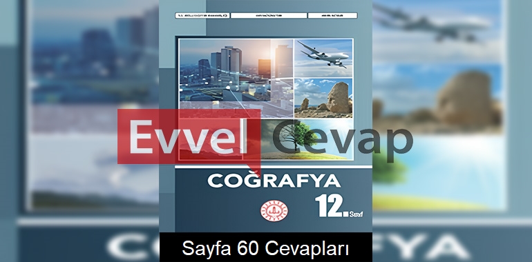 12. Sınıf Coğrafya Ders Kitabı Cevapları Meb Yayınları Sayfa 60 
