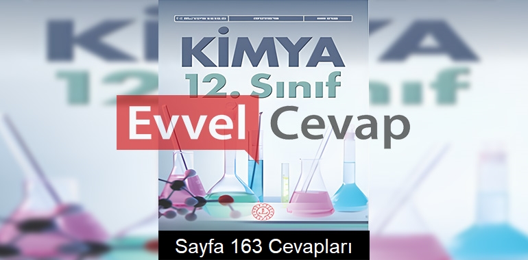 12. Sınıf Kimya Ders Kitabı Cevapları Meb Yayınları Sayfa 163 