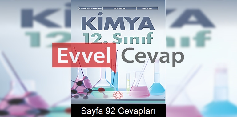 12. Sınıf Kimya Ders Kitabı Cevapları Meb Yayınları Sayfa 92 