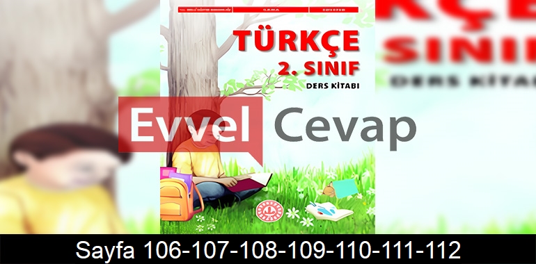 2. Sınıf Türkçe Ders Kitabı Cevapları Meb Yayınları Sayfa 106-107-108-109-110-111-112 