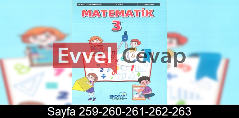 3. Sınıf Ekoyay Yayınları Matematik Ders Kitabı Cevapları Sayfa 259-260-261-262-263