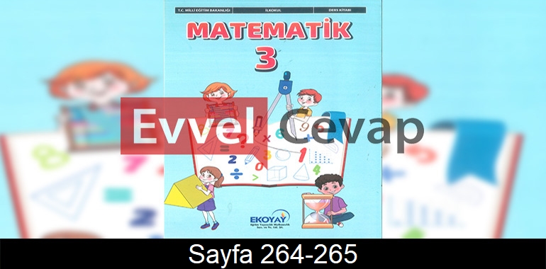 3. Sınıf Ekoyay Yayınları Matematik Ders Kitabı Cevapları Sayfa 264-265