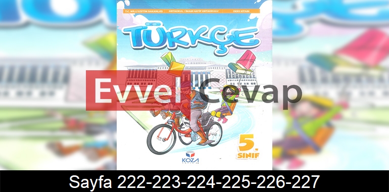 5. Sınıf Koza Yayınları Türkçe Ders Kitabı Cevapları Sayfa 222-223-224-225-226-227