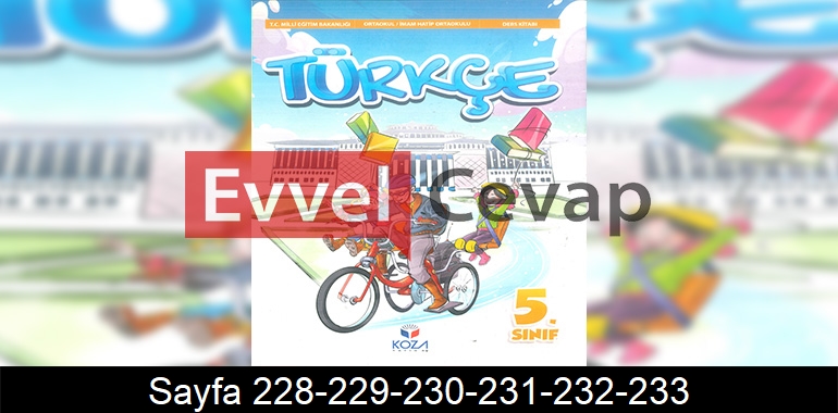 5. Sınıf Koza Yayınları Türkçe Ders Kitabı Cevapları Sayfa 228-229-230-231-232-233