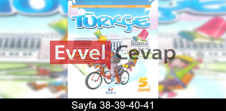 5. Sınıf Koza Yayınları Türkçe Ders Kitabı Cevapları Sayfa 38-39-40-41 