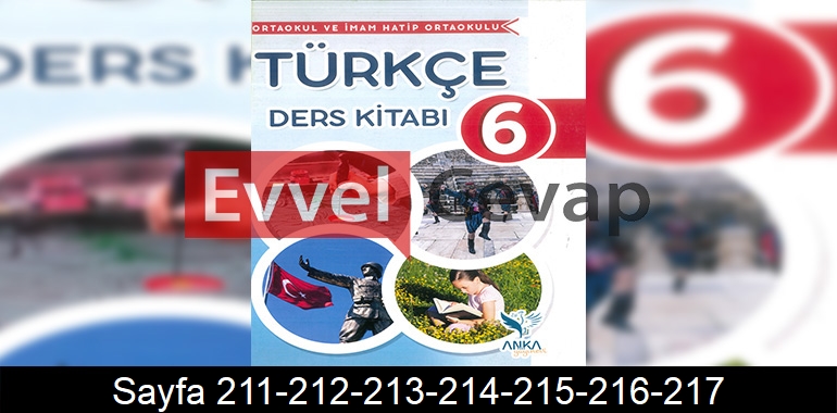 6. Sınıf Anka Yayınları Türkçe Ders Kitabı Cevapları Sayfa 211-212-213-214-215-216-217