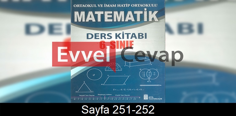 6. Sınıf Ata Yayınları Matematik Ders Kitabı Cevapları Sayfa 251-252 