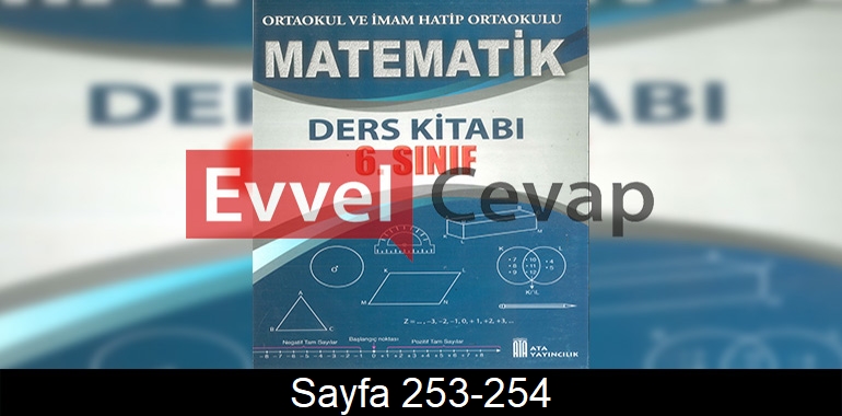 6. Sınıf Ata Yayınları Matematik Ders Kitabı Cevapları Sayfa 253-254
