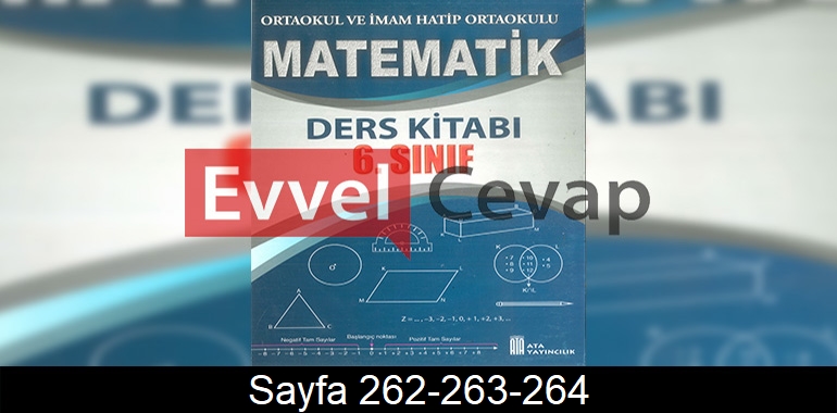 6. Sınıf Ata Yayınları Matematik Ders Kitabı Cevapları Sayfa 262-263-264