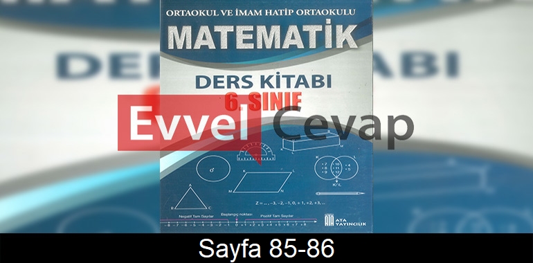 6. Sınıf Ata Yayınları Matematik Ders Kitabı Cevapları Sayfa 85-86 