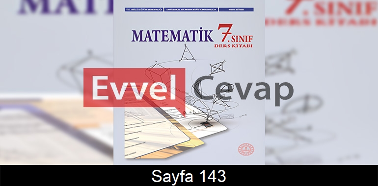 7. Sınıf Meb Yayınları Matematik Ders Kitabı Cevapları Sayfa 143 