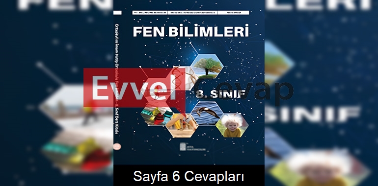 8. Sınıf Fen Bilimleri Ders Kitabı Cevapları Ata Yayınları Sayfa 6 