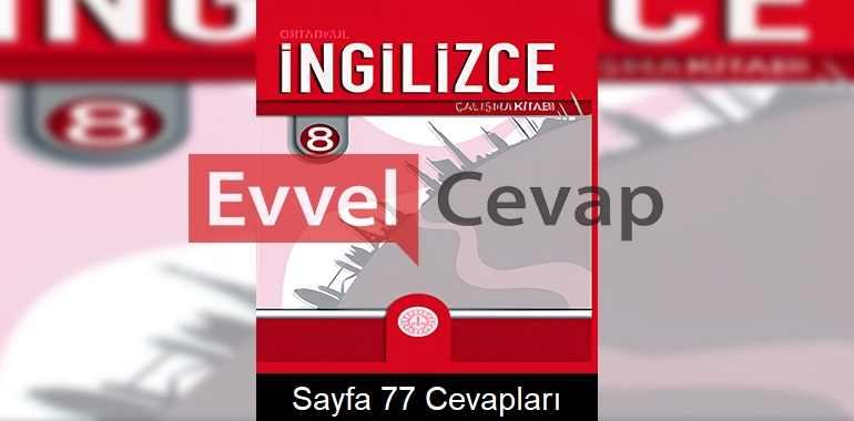 8. Sınıf İngilizce Çalışma Kitabı Cevapları Sayfa 77 