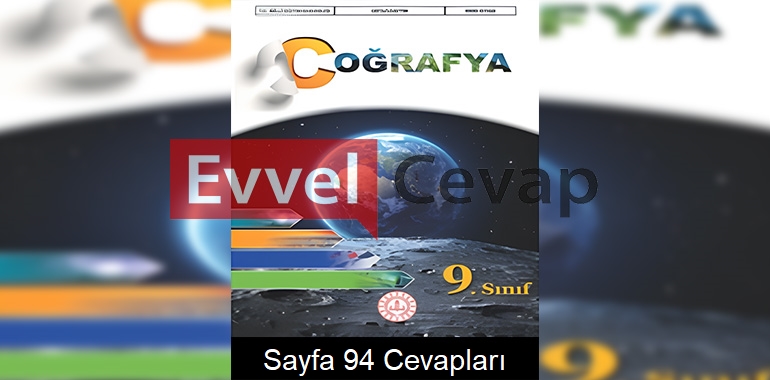 9. Sınıf Coğrafya Ders Kitabı Cevapları Meb Yayınları Sayfa 94 