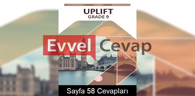 9. Sınıf İngilizce Uplift Çalışma Kitabı Cevapları Sayfa 58