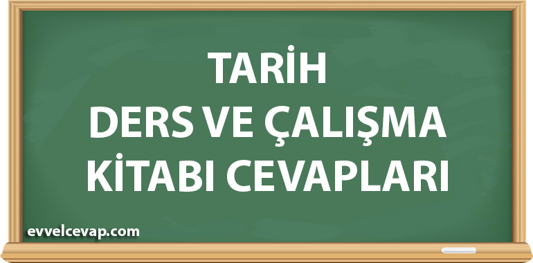 Tarih Ders ve Çalışma Kitabı Cevapları