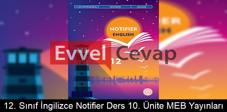 12. Sınıf İngilizce Notifier Ders Kitabı 10. Ünite Cevapları Meb Yayınları 