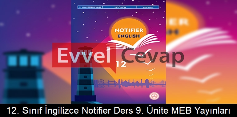 12. Sınıf İngilizce Notifier Ders Kitabı 9. Ünite Cevapları Meb Yayınları 