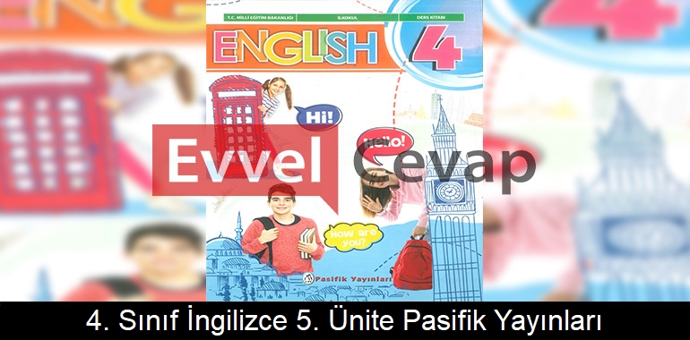 4. Sınıf İngilizce Ders Kitabı 5. Ünite Cevapları Pasifik Yayınları