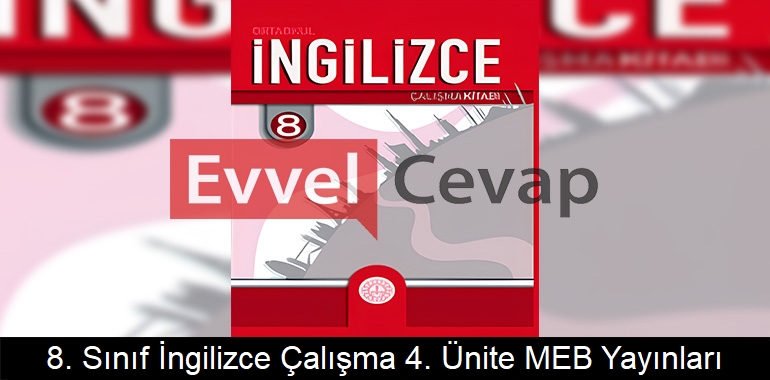 8. Sınıf İngilizce Çalışma Kitabı 4. Ünite Cevapları Meb Yayınları 