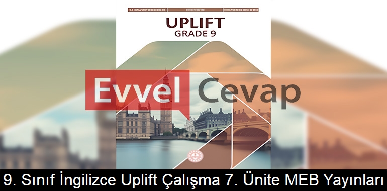 9. Sınıf İngilizce Uplift Çalışma Kitabı 7. Ünite Cevapları Meb Yayınları 