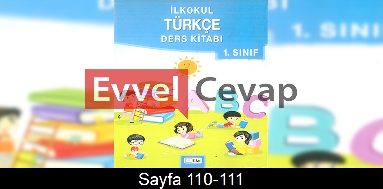 1. Sınıf İlke Yayınları Türkçe Ders Kitabı Cevapları Sayfa 110-111