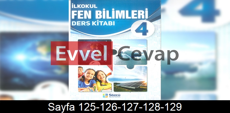 4. Sınıf Sözcü Yayınları Fen Bilimleri Ders Kitabı Cevapları Sayfa 125-126-127-128-129