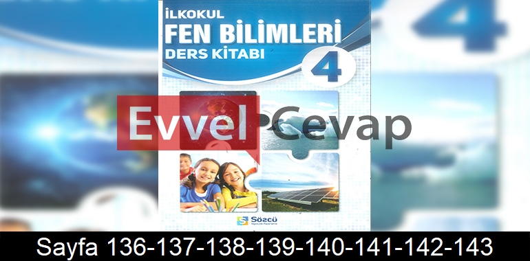 4. Sınıf Sözcü Yayınları Fen Bilimleri Ders Kitabı Cevapları Sayfa 136-137-138-139-140-141-142-143