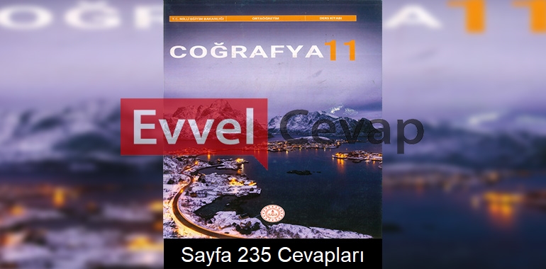 11. Sınıf Coğrafya Ders Kitabı Cevapları Meb Yayınları Sayfa 235 