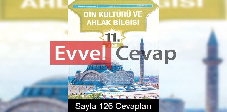 11. Sınıf Din Kültürü Ders Kitabı Cevapları SDR İpekyolu Yayınları Sayfa 126