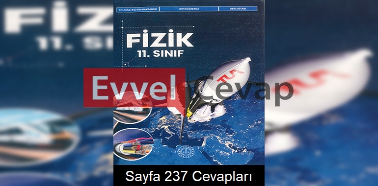 11. Sınıf Fizik Ders Kitabı Cevapları Meb Yayınları Sayfa 237 