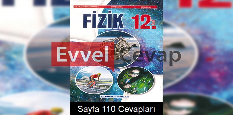 12. Sınıf Fizik Ders Kitabı Cevapları Yıldırım Yayınları Sayfa 110 