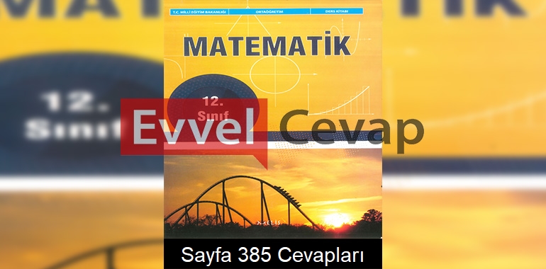 12. Sınıf Matematik Ders Kitabı Cevapları Melis Yayınları Sayfa 385 