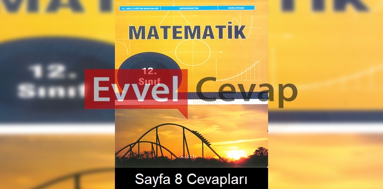 12. Sınıf Matematik Ders Kitabı Cevapları Melis Yayınları Sayfa 8 