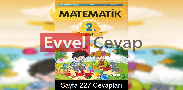 2. Sınıf Matematik Ders Kitabı Cevapları Anka Yayınları Sayfa 227 