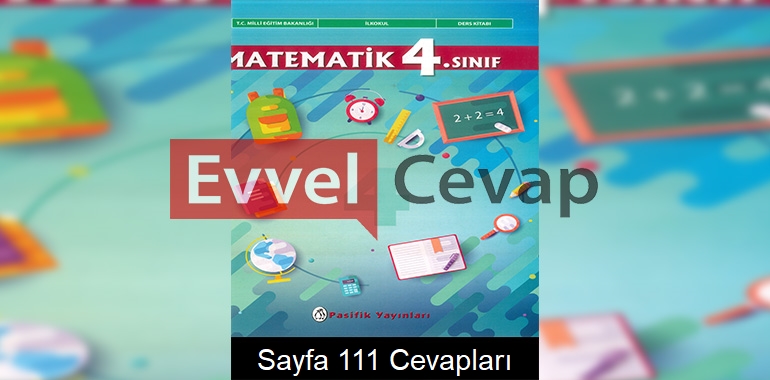 4. Sınıf Matematik Ders Kitabı Cevapları Pasifik Yayınları Sayfa 111 
