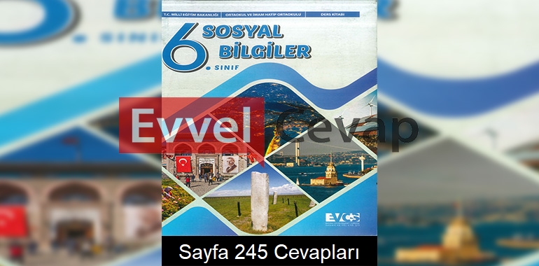 6. Sınıf Sosyal Bilgiler Ders Kitabı Cevapları Evos Yayınları Sayfa 245