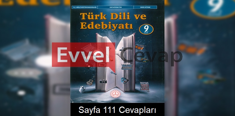 9. Sınıf Türk Dili ve Edebiyatı Ders Kitabı Cevapları Meb Sayfa 111 