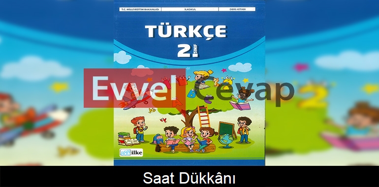 Saat Dükkânı Metni Etkinlik Cevapları (2. Sınıf Türkçe) 