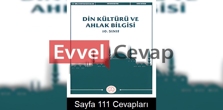 10. Sınıf Din Kültürü Ders Kitabı Cevapları Meb Yayınları Sayfa 111