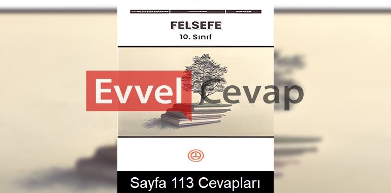 10. Sınıf Felsefe Ders Kitabı Cevapları Meb Yayınları Sayfa 113 
