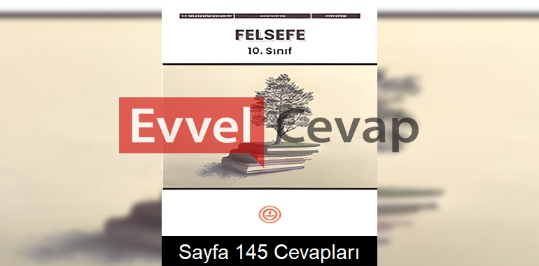 10. Sınıf Felsefe Ders Kitabı Cevapları Meb Yayınları Sayfa 145 