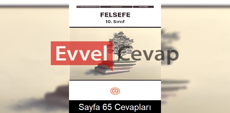 10. Sınıf Felsefe Ders Kitabı Cevapları Meb Yayınları Sayfa 65 