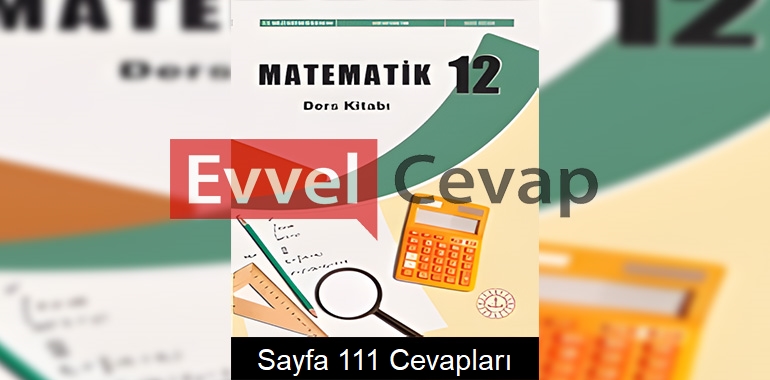 12. Sınıf Matematik Ders Kitabı Cevapları Meb Yayınları Sayfa 111 