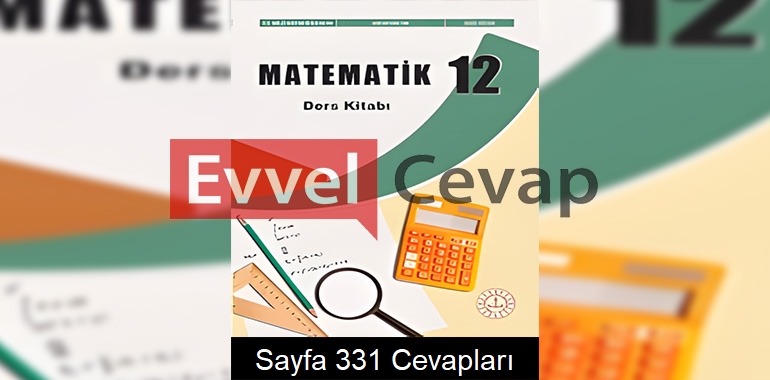 12. Sınıf Matematik Ders Kitabı Cevapları Meb Yayınları Sayfa 331 